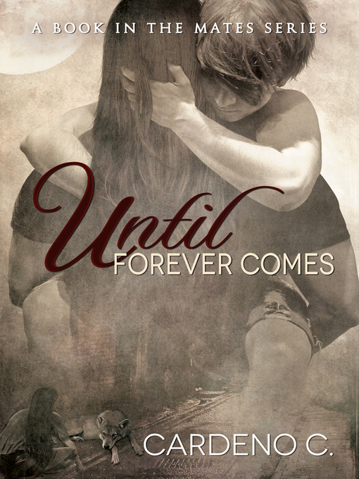 Title details for Until Forever Comes by Cardeno C. - Available